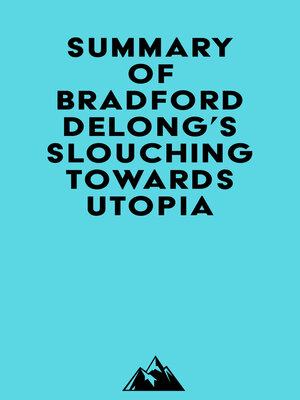 cover image of Summary of Bradford DeLong's Slouching Towards Utopia